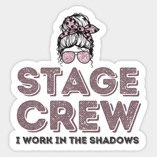 Girl Stage Crew I Work in Shadows Sticker